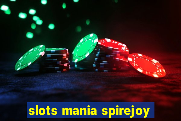 slots mania spirejoy